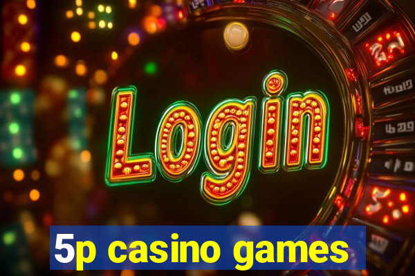 5p casino games