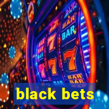 black bets