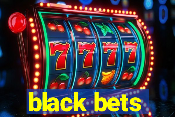 black bets