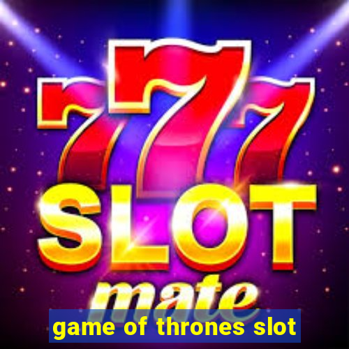 game of thrones slot