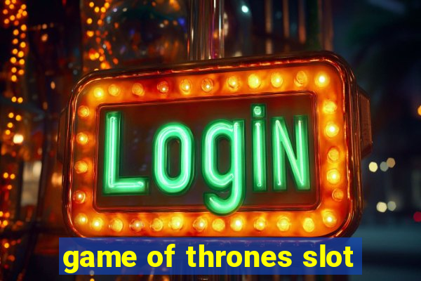 game of thrones slot