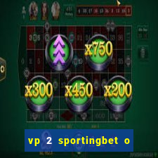 vp 2 sportingbet o que significa