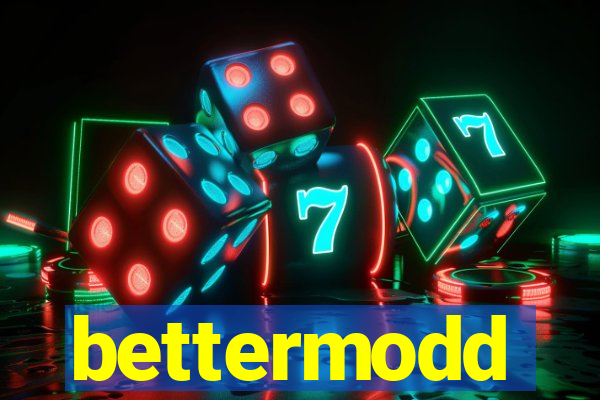 bettermodd