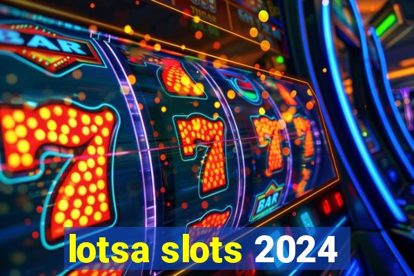 lotsa slots 2024