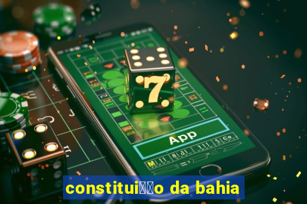 constitui莽茫o da bahia