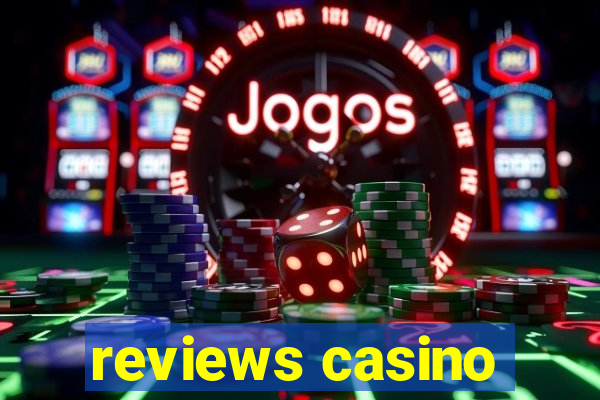 reviews casino