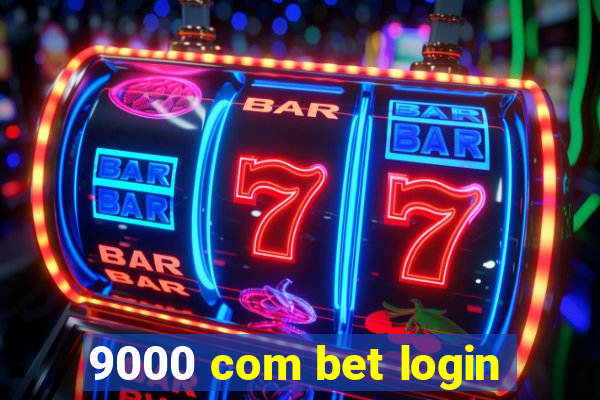 9000 com bet login