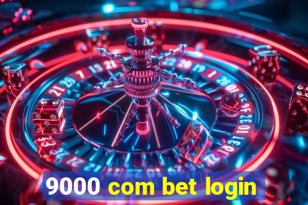 9000 com bet login