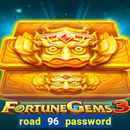 road 96 password happy taxi