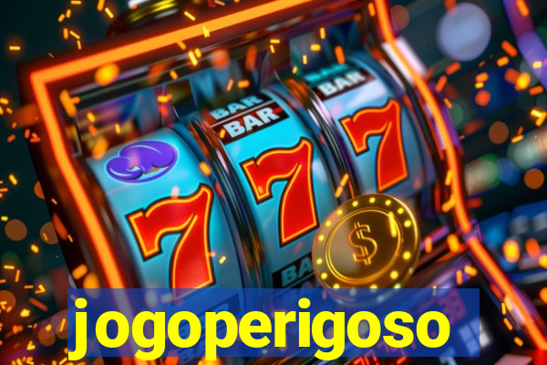 jogoperigoso