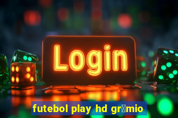 futebol play hd gr锚mio