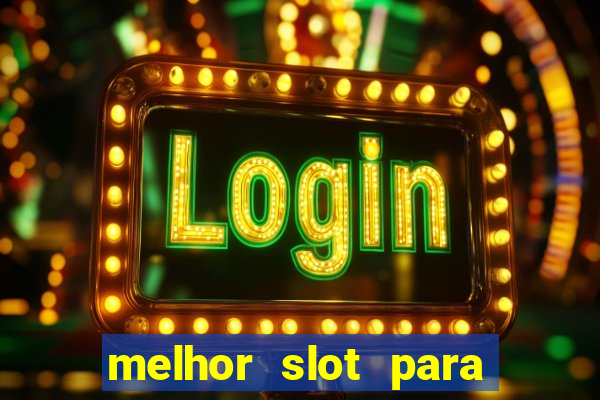 melhor slot para ganhar dinheiro