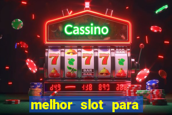 melhor slot para ganhar dinheiro