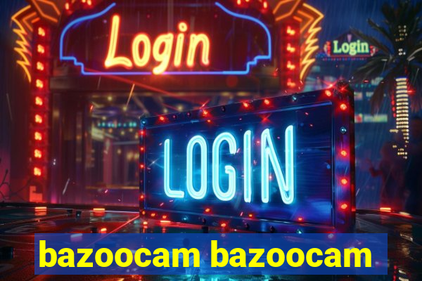 bazoocam bazoocam