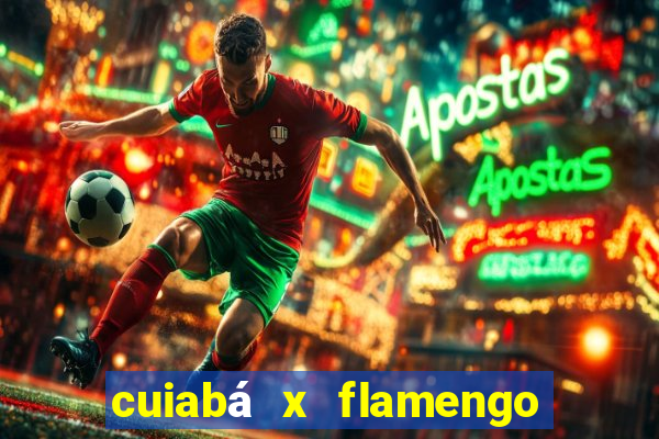 cuiabá x flamengo onde assistir