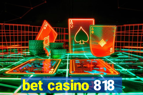 bet casino 818