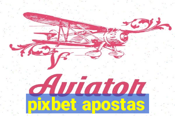 pixbet apostas