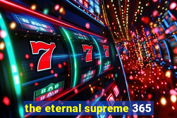 the eternal supreme 365