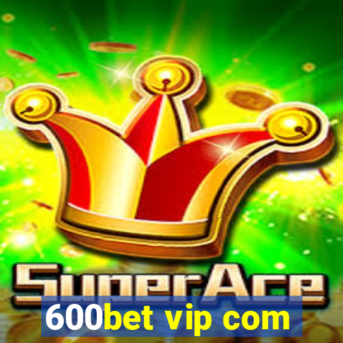 600bet vip com