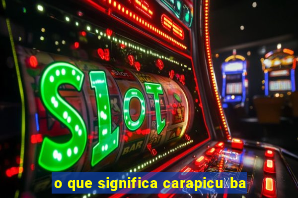 o que significa carapicu铆ba