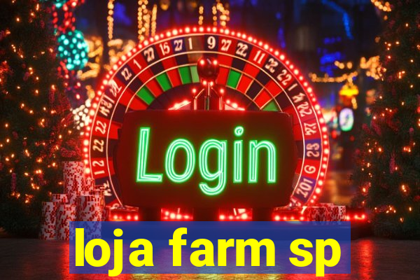 loja farm sp