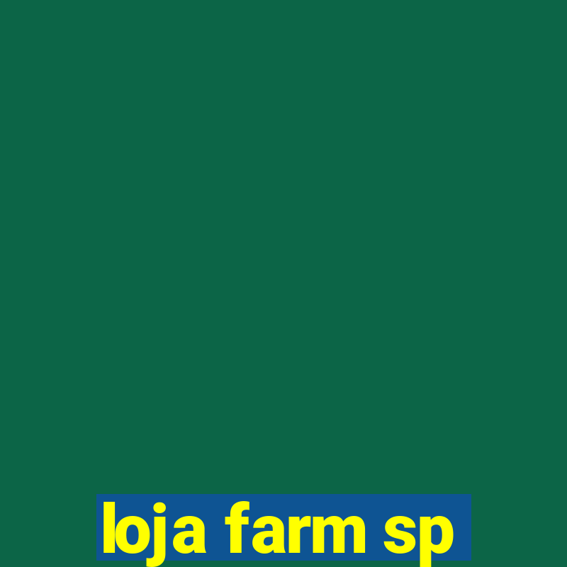 loja farm sp