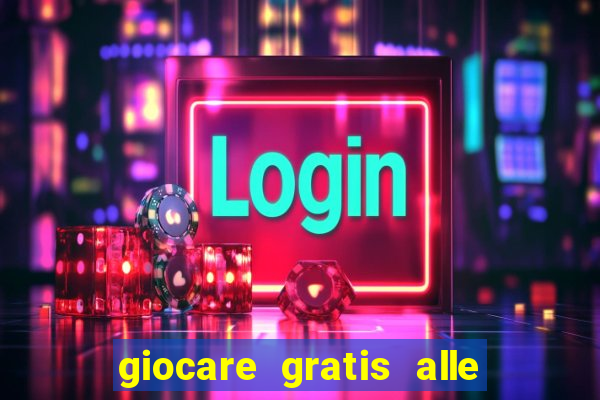 giocare gratis alle slot machine senza scaricare