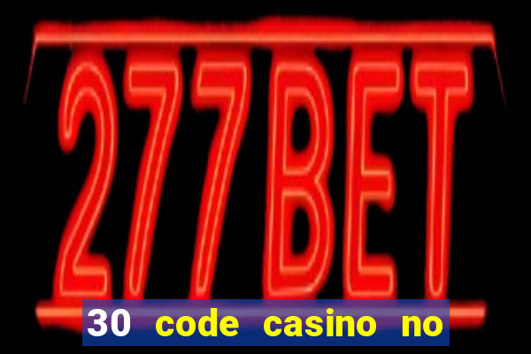 30 code casino no deposit bonus