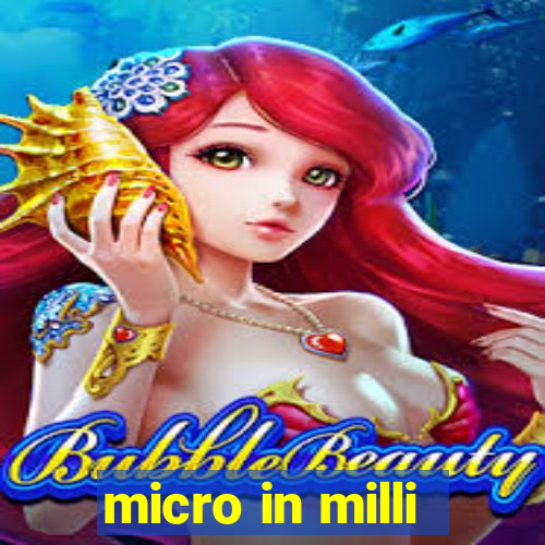 micro in milli