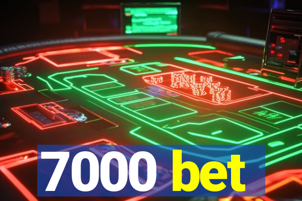 7000 bet