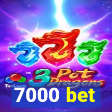 7000 bet