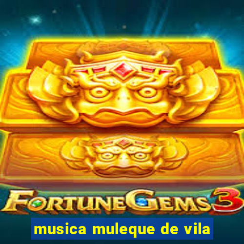 musica muleque de vila