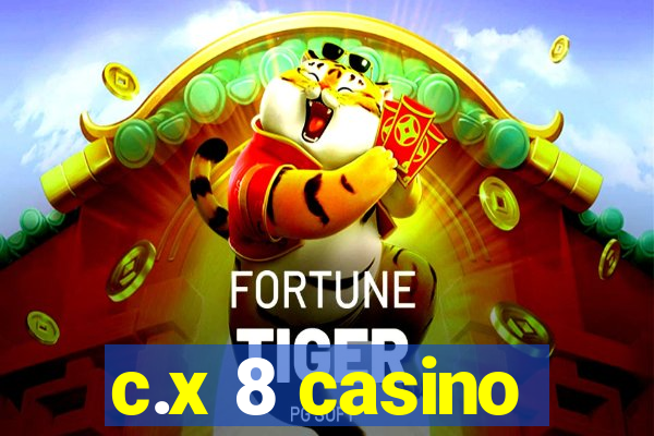 c.x 8 casino