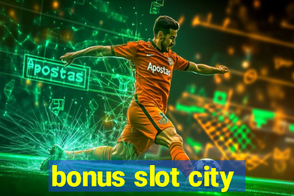 bonus slot city