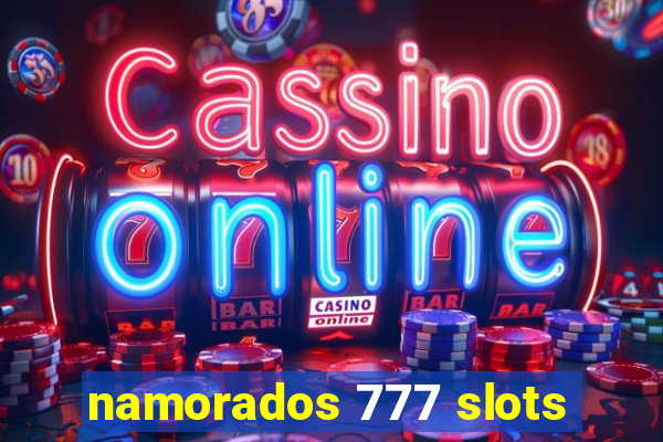 namorados 777 slots