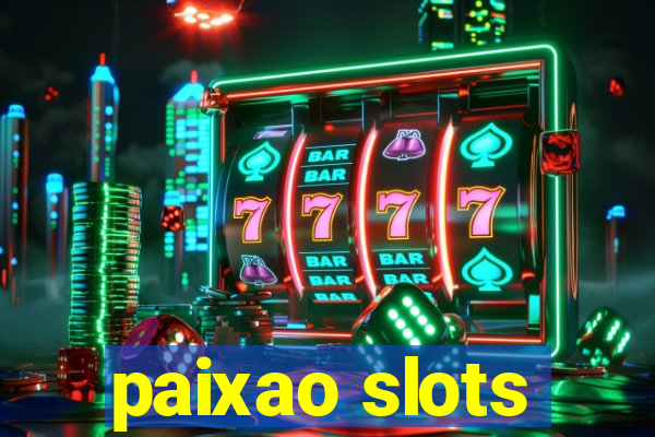 paixao slots