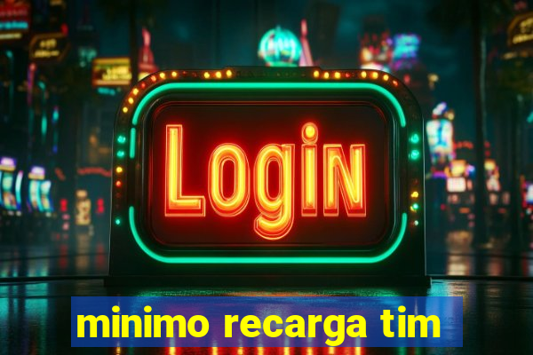 minimo recarga tim