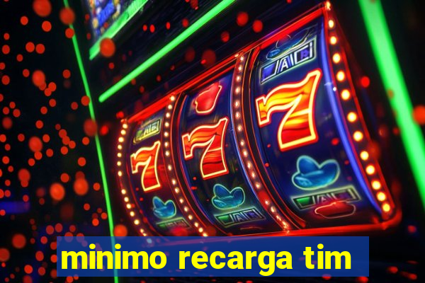 minimo recarga tim