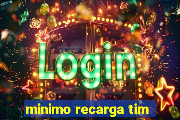 minimo recarga tim