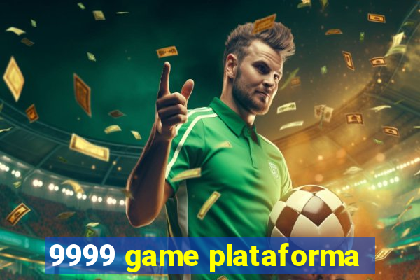 9999 game plataforma