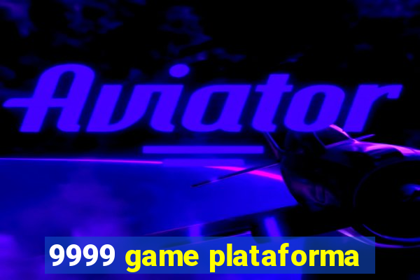 9999 game plataforma