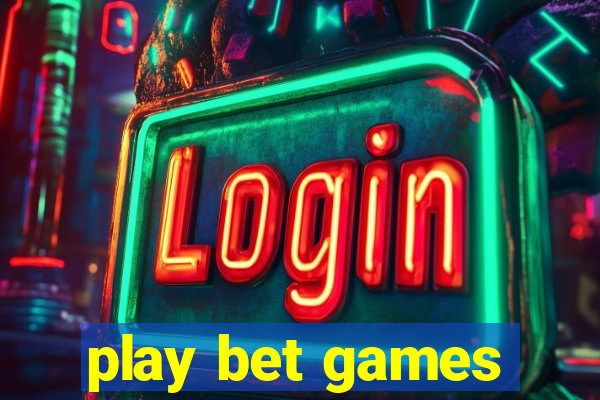 play bet games