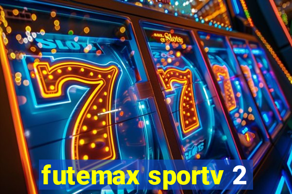 futemax sportv 2