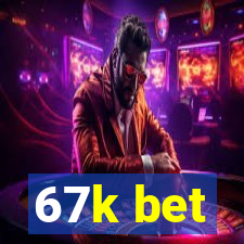 67k bet