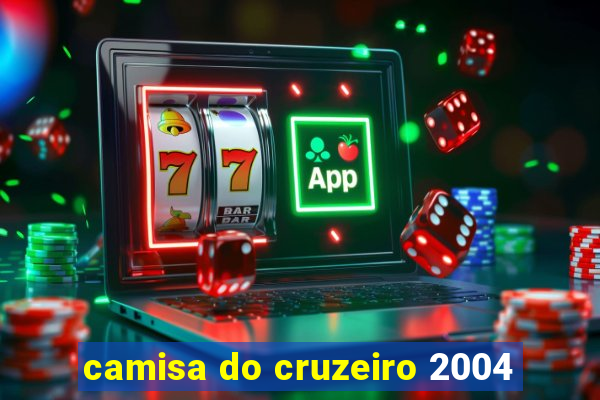 camisa do cruzeiro 2004