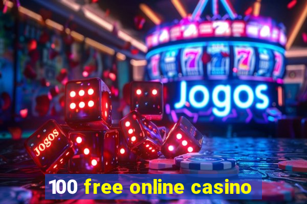 100 free online casino