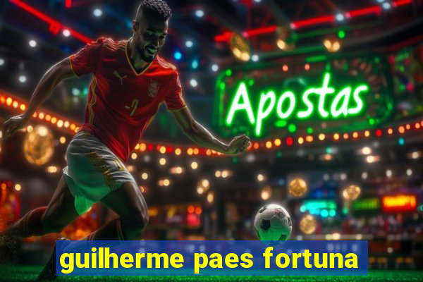 guilherme paes fortuna