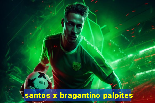 santos x bragantino palpites