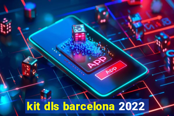 kit dls barcelona 2022