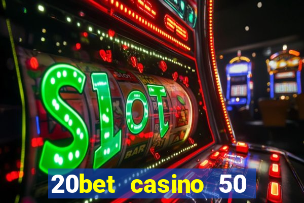 20bet casino 50 free spins